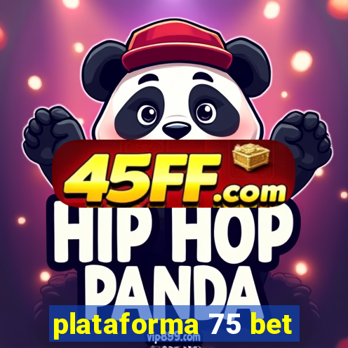 plataforma 75 bet
